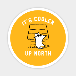 It's Cooler Up North Magnet